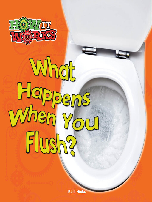 Title details for What Happens When You Flush? by Kelli Hicks - Available